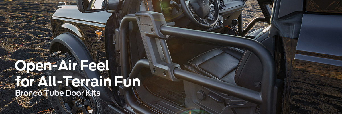 Open-Air Feel for All-Terrain Fun. Bronco Tube Door Kits